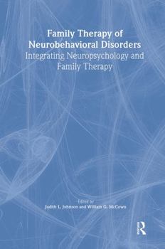 Hardcover Family Therapy of Neurobehavioral Disorders: Integrating Neuropsychology and Family Therapy Book