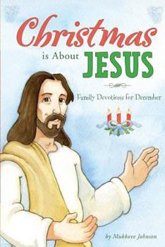 Paperback Christmas is About Jesus: Family Devotions for December Book