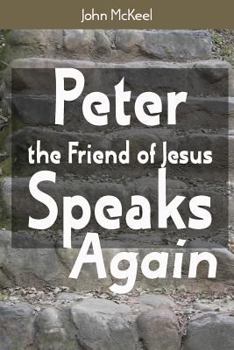 Paperback Peter the Friend of Jesus Speaks Again Book