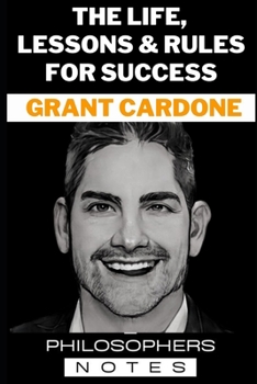 Grant Cardone: The Life, Lessons & Rules For Success