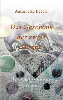 Paperback Das Geschenk der zwölf Monde: Im Königreich der Seele... [German] Book