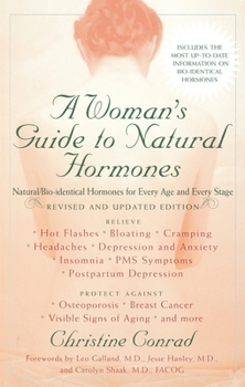 Paperback A Woman's Guide to Natural Hormones: Natural/Bio-Identical Hormones for Every Age and Every Stage, Revised and Updated Edition Book