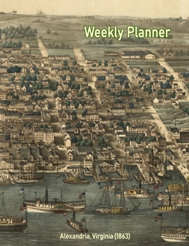 Weekly Planner: Alexandria, Virginia (1863): Vintage Panoramic Map Cover
