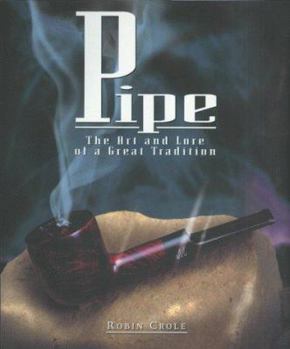 Hardcover Pipe: The Art and Lore of a Great Tradition Book