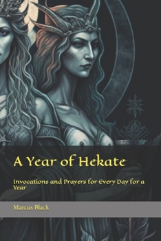 Paperback A Year of Hekate: Invocations and Prayers for Every Day for a Year Book