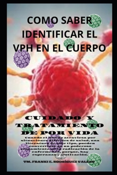 cómo saber identificar el VPH en el cuerpo: Cuidado y tratamiento de por vida