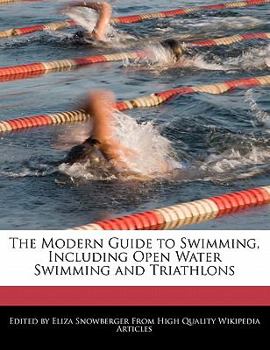 The Modern Guide to Swimming, Including Open Water Swimming and Triathlons