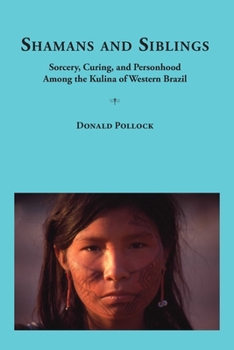 Paperback Shamans and Siblings: Sorcery, Curing, and Personhood Among the Kulina of Western Brazil Book