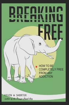 Paperback Breaking Free: How to Be Completely Free From Any Addiction Book