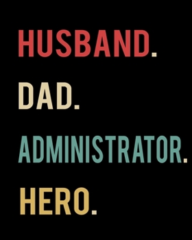Husband Dad Administrator Hero: 2020 Calendar Day to Day Planner Dated Journal Notebook Diary 8" x 10" 110  Pages Clean Detailed Book