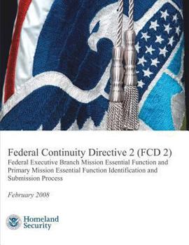 Paperback Federal Continuity Directive 2 (FCD 2) - Federal Executive Branch Mission Essential Function and Primary Mission Essential Function Identification and Book