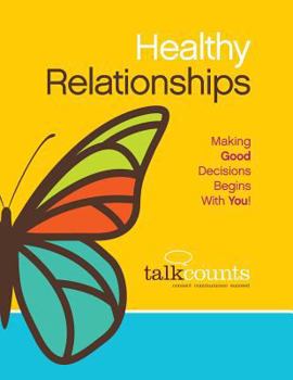 Paperback Healthy Relationships: Making Good Decisions Begins with You! Book