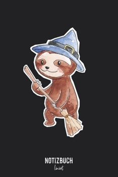 Notizbuch Liniert: Grusel Faultier mit Hexen Hut und Besen • Notizheft liniert | 120 Seiten (DIN A5 / 15x22cm) Soft Cover | Lustiges und handliches ... Schreibheft, Tageb (German Edition)