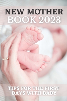 Paperback New Mother Book 2023: Tips For The First Days With Baby Book