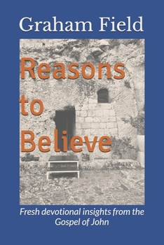 Paperback Reasons to Believe: Fresh devotional insights from the Gospel of John Book