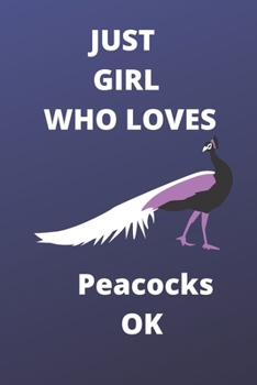 just girl who loves peacocks OK sketchbook: 120 Blank Lined Pages - 6" x 9" sketchbook With Funny peacocks Print On The Cover. Cute Gift Idea For ... your ideas, perfect gift for peacocks Fans
