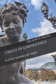 Paperback Cradle of Luminescence: Poetry Inspired by Paris Book