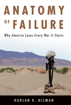 Hardcover Anatomy of Failure: Why America Loses Every War It Starts Book