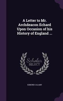 Hardcover A Letter to Mr. Archdeacon Echard Upon Occasion of his History of England ... Book