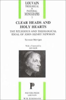 Clear Heads and Holy Hearts: The Religious and Theological Ideal of John Henry Newman