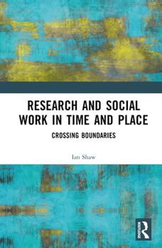 Hardcover Research and Social Work in Time and Place: Crossing Boundaries Book