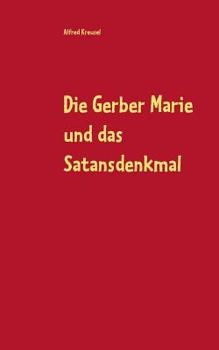 Paperback Die Gerber Marie und das Satansdenkmal [German] Book