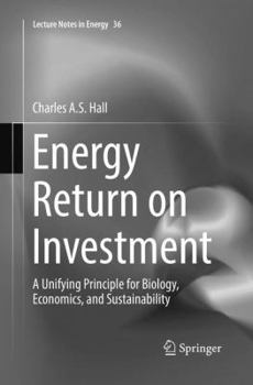 Paperback Energy Return on Investment: A Unifying Principle for Biology, Economics, and Sustainability Book