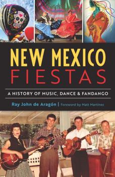 Paperback New Mexico Fiestas: A History of Music, Dance & Fandango Book