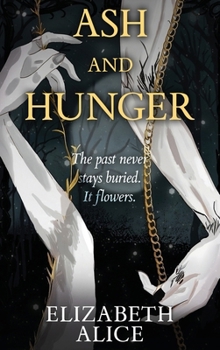 Ash and Hunger: The Past Never Stay Buried It Flowers