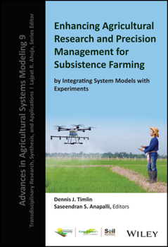 Hardcover Enhancing Agricultural Research and Precision Management for Subsistence Farming by Integrating System Models with Experiments Book