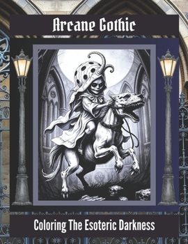 Paperback Arcane Gothic: Coloring the Esoteric Darkness Book