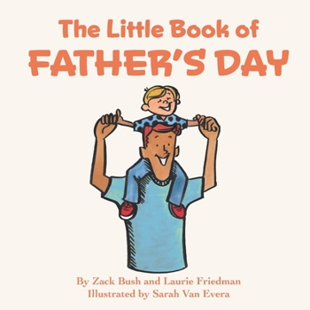 Paperback The Little Book of Father's Day: (Children's Book About Father's Day, Love, Giving, Child/Parent Relationships for Kids Ages 3 10, Preschool Kindergar Book