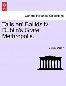 Paperback Tails An' Ballids IV Dublin's Grate Methropolis. Book
