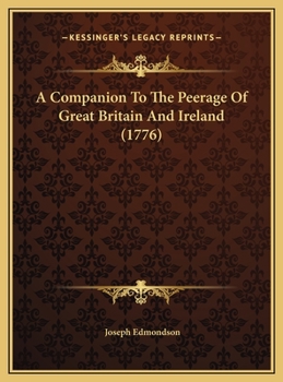A Companion To The Peerage Of Great Britain And Ireland