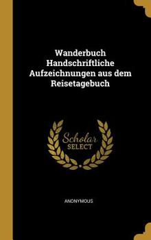 Hardcover Wanderbuch Handschriftliche Aufzeichnungen aus dem Reisetagebuch [German] Book