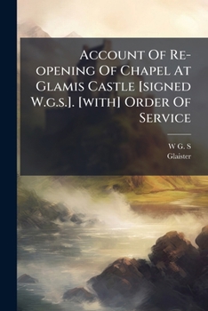 Paperback Account Of Re-opening Of Chapel At Glamis Castle [signed W.g.s.]. [with] Order Of Service Book