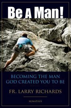 Paperback Be a Man!: Becoming the Man God Created You to Be Book