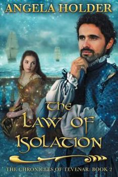 The Law of Isolation - Book #2 of the Chronicles of Tevenar