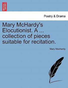 Paperback Mary McHardy's Elocutionist. a ... Collection of Pieces Suitable for Recitation. Book