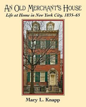 Paperback An Old Merchant's House: Life at Home in New York City 1835-1865 Book