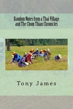 Paperback Random Notes from a Thai Village and The Chom Thian Chronicles Book