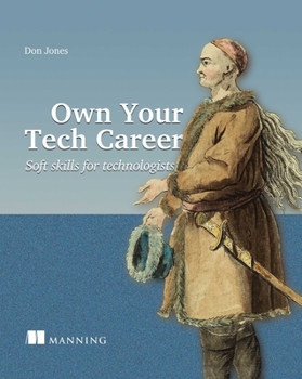 Paperback Own Your Tech Career: Soft Skills for Technologists Book
