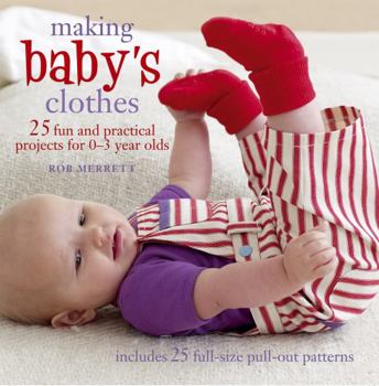 Paperback Making Baby's Clothes: 25 Fun and Practical Projects for 0-3 Year Olds [With Pattern(s)] Book