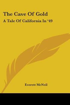 Paperback The Cave Of Gold: A Tale Of California In '49 Book