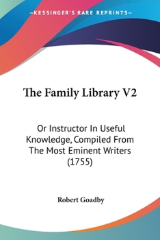 Paperback The Family Library V2: Or Instructor In Useful Knowledge, Compiled From The Most Eminent Writers (1755) Book