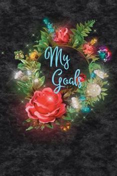 Paperback My Goals: Undated Personal Goal List Fantasy Floral Wreath 6x9 Book