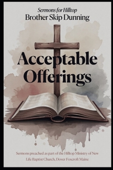 Paperback Acceptable Offerings: A collection of sermons preached at Hilltop Book