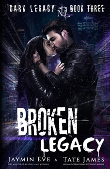 Broken Legacy - Book #3 of the Dark Legacy