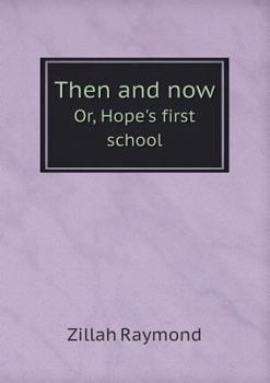 Paperback Then and now Or, Hope's first school Book