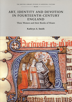 Paperback Art, Identity, and Devotion in Fourteenth Century England: Three Women Patrons and Their Books of Hours Book